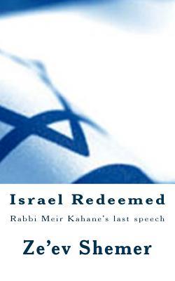 Israel Redeemed: Rabbi Meir Kahane's last speech