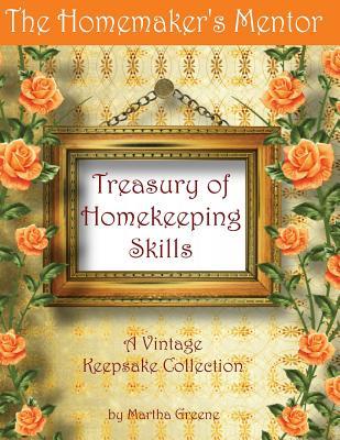 The Homemaker's Mentor Treasury of Homekeeping Skills: A Vintage Keepsake Collection