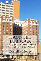 Haunted Lubbock: True Ghost Stories From The Hub Of The Plains Subscription