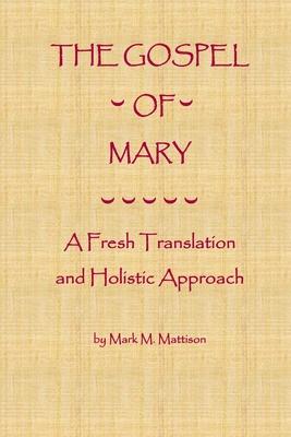 The Gospel of Mary: A Fresh Translation and Holistic Approach