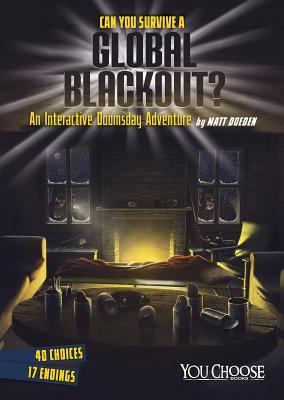 Can You Survive a Global Blackout?: An Interactive Doomsday Adventure