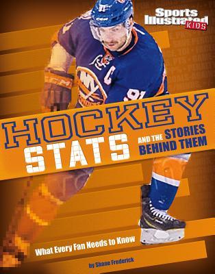 Hockey STATS and the Stories Behind Them: What Every Fan Needs to Know