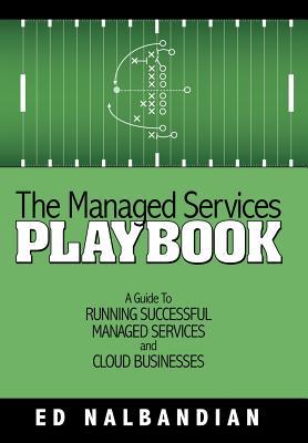 The Managed Services Playbook: A Guide to Running Successful Managed Services and Cloud Businesses Subscription