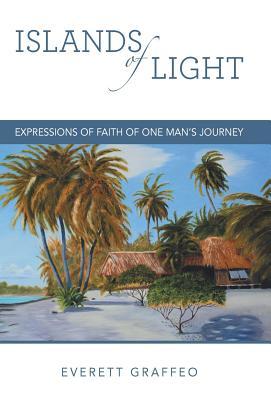 Islands of Light: Expressions of Faith of One Man's Journey