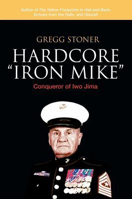 Hardcore "Iron Mike": Conqueror of Iwo Jima