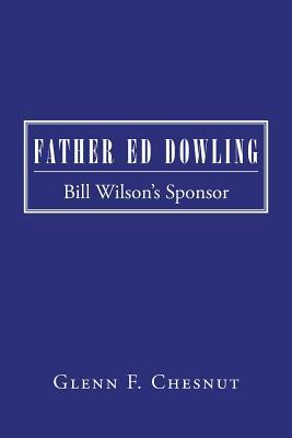 Father Ed Dowling: Bill Wilson's Sponsor