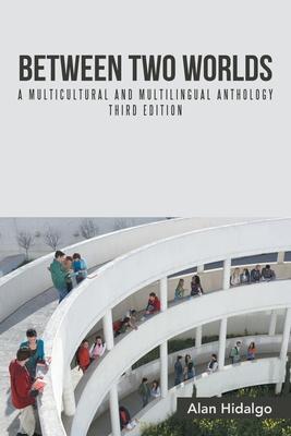 Between Two Worlds: A Multicultural and Multilingual Anthology Third Edition