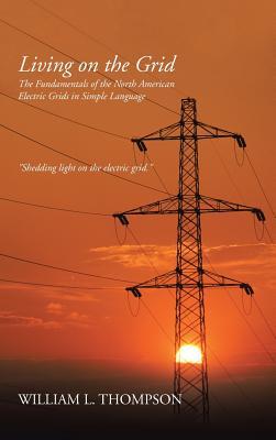 Living on the Grid: The Fundamentals of the North American Electric Grids in Simple Language