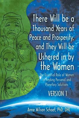 There Will be a Thousand Years of Peace and Prosperity, and They Will be Ushered in by the Women - Version 1 & Version 2: The Essential Role of Women