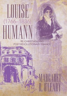 Louise Humann (1766-1836): Re-Christianizing Post-Revolutionary France