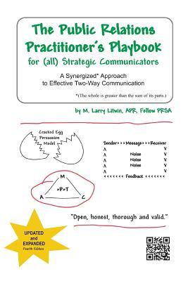 The Public Relations Practitioner's Playbook for (All) Strategic Communicators: A Synergized* Approach to Effective Two-Way Communication (*The Whole