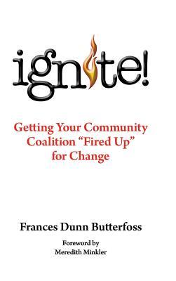 Ignite!: Getting Your Community Coalition Fired Up for Change