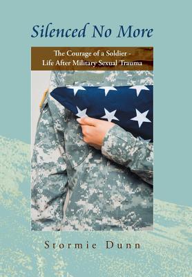 Silenced No More: The Courage of a Soldier - Life After Military Sexual Trauma