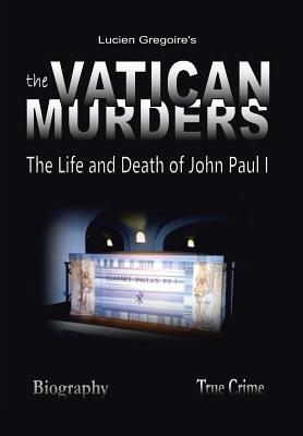 The Vatican Murders: The Life and Death of John Paul I