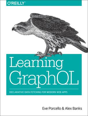 Learning Graphql: Declarative Data Fetching for Modern Web Apps