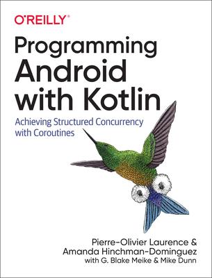 Programming Android with Kotlin: Achieving Structured Concurrency with Coroutines