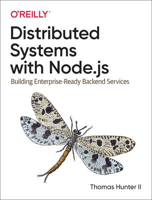 Distributed Systems with Node.Js: Building Enterprise-Ready Backend Services