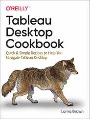 Tableau Desktop Cookbook: Quick & Simple Recipes to Help You Navigate Tableau Desktop Subscription