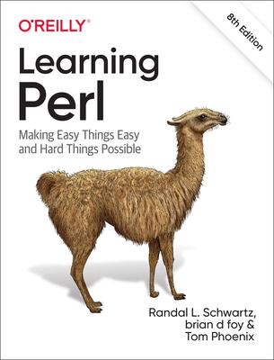 Learning Perl: Making Easy Things Easy and Hard Things Possible