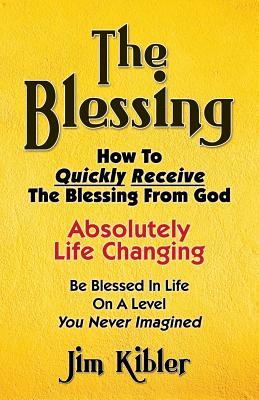 The Blessing: How To Quickly Receive The Blessing From God