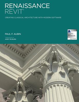 Renaissance Revit: Creating Classical Architecture with Modern Software