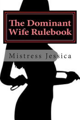 The Dominant Wife Rulebook: "guidelines for the submissive husband"