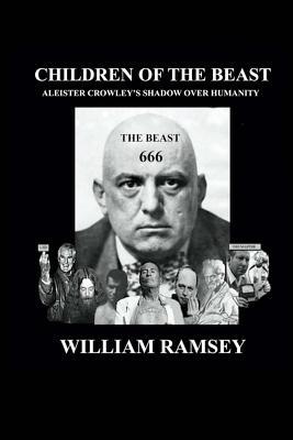 Children of the Beast: Aleister Crowley's Shadow over Humanity.