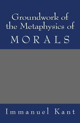 Groundwork of the Metaphysics of Morals