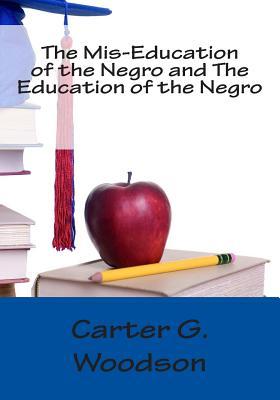 The Mis-Education of the Negro and The Education of the Negro