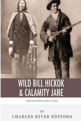 Wild Bill Hickok & Calamity Jane: The Wild West's Odd Couple