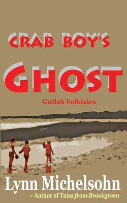 Crab Boy's Ghost: Gullah Folktales from Murrells Inlet's Brookgreen Gardens in the South Carolina Lowcountry