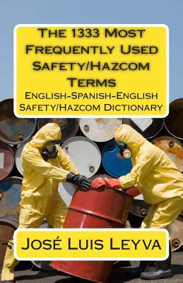 The 1333 Most Frequently Used Safety/Hazcom Terms: English-Spanish-English Safety/Hazcom Dictionary