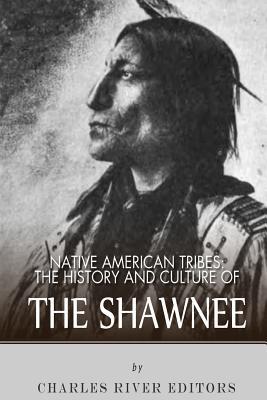 Native American Tribes: The History and Culture of the Shawnee