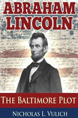 Abraham Lincoln: The Baltimore Plot