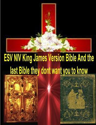 ESV NIV King James Version Bible And the last Bible they dont want you to know