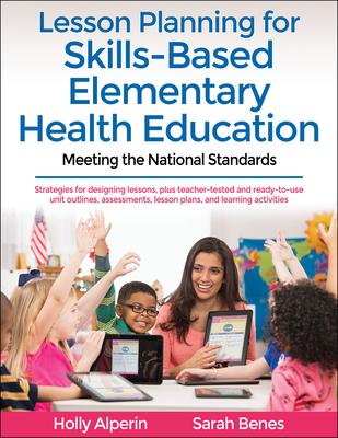 Lesson Planning for Skills-Based Elementary Health Education: Meeting the National Standards