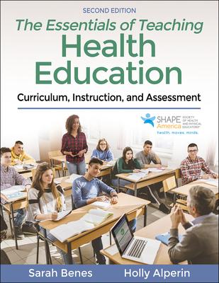 The Essentials of Teaching Health Education: Curriculum, Instruction, and Assessment