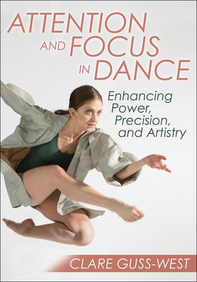 Attention and Focus in Dance: Enhancing Power, Precision, and Artistry