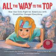 All the Way to the Top: How One Girl's Fight for Americans with Disabilities Changed Everything Subscription
