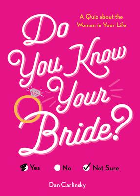 Do You Know Your Bride?: A Quiz about the Woman in Your Life