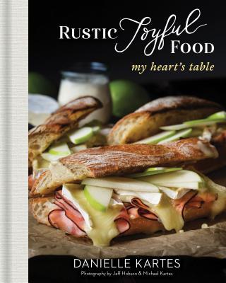 Rustic Joyful Food: My Heart's Table