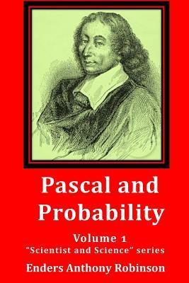 Pascal and Probability: Volume 1 in the "Scientist and Science" series