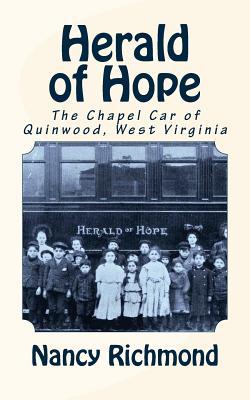 Herald of Hope: The Chapel Car of Quinwood, West Virginia