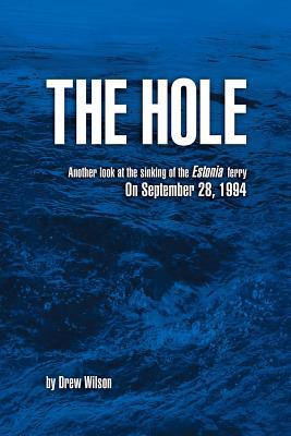 The Hole: Another look at the sinking of the Estonia ferry on September 28, 1994