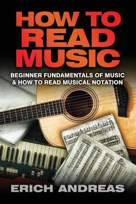 How to Read Music: Beginner Fundamentals of Music and How to Read Musical Notation