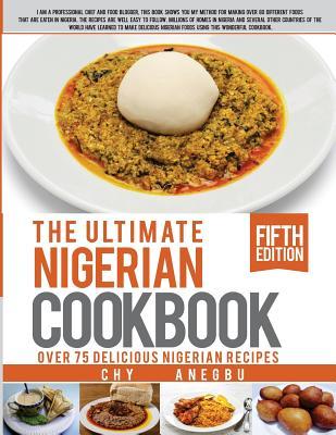 Ultimate Nigerian Cookbook: Best Cookbook for making Nigerian Foods