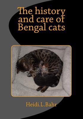 The history and care of Bengal cats: The history and care of Bengal cats