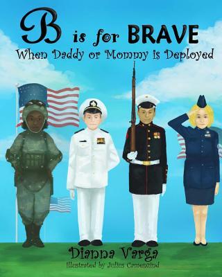 B is for BRAVE: When Daddy or Mommy is Deployed