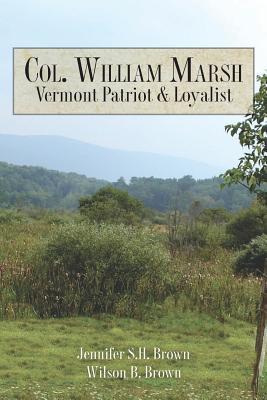 Col. William Marsh Vermont Patriot and Loyalist