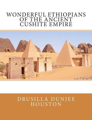 Wonderful Ethiopians of the Ancient Cushite Empire